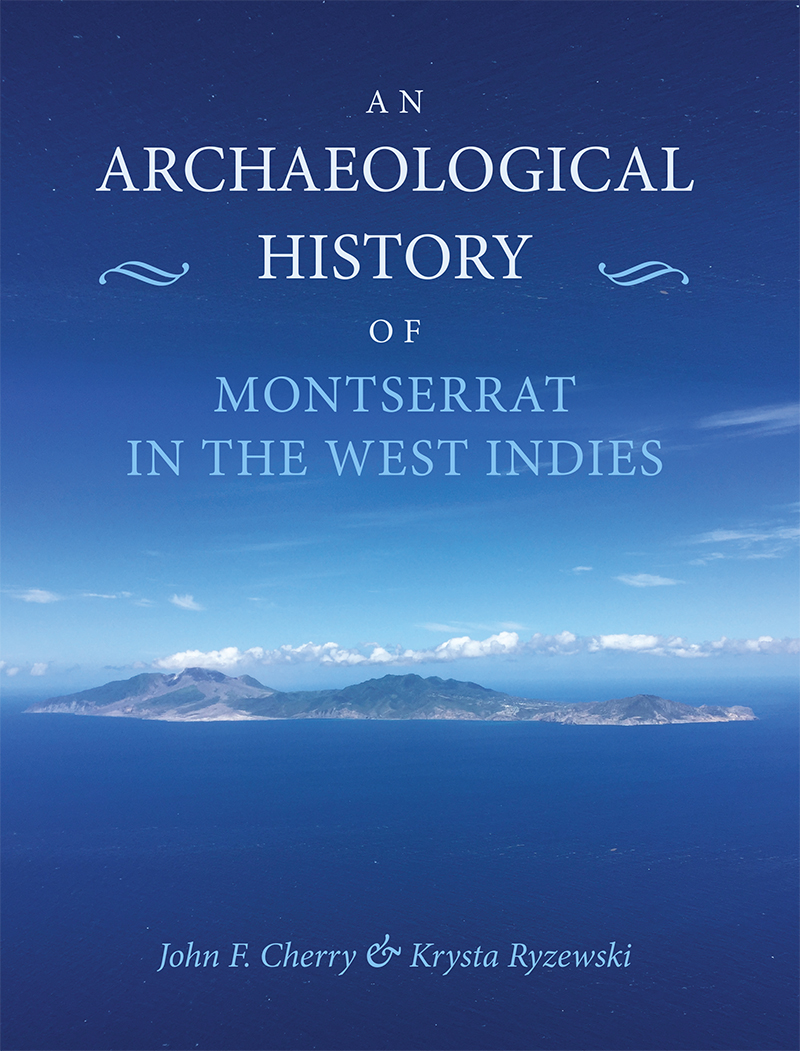 An Archaeological History Of Montserrat In The West Indies John F Cherrykrysta Ryzewski