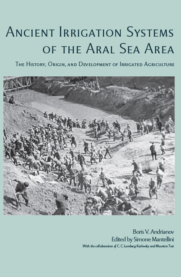 Ancient Irrigation Systems Of The Aral Sea Area Boris V Andrianovsimone Mantellini
