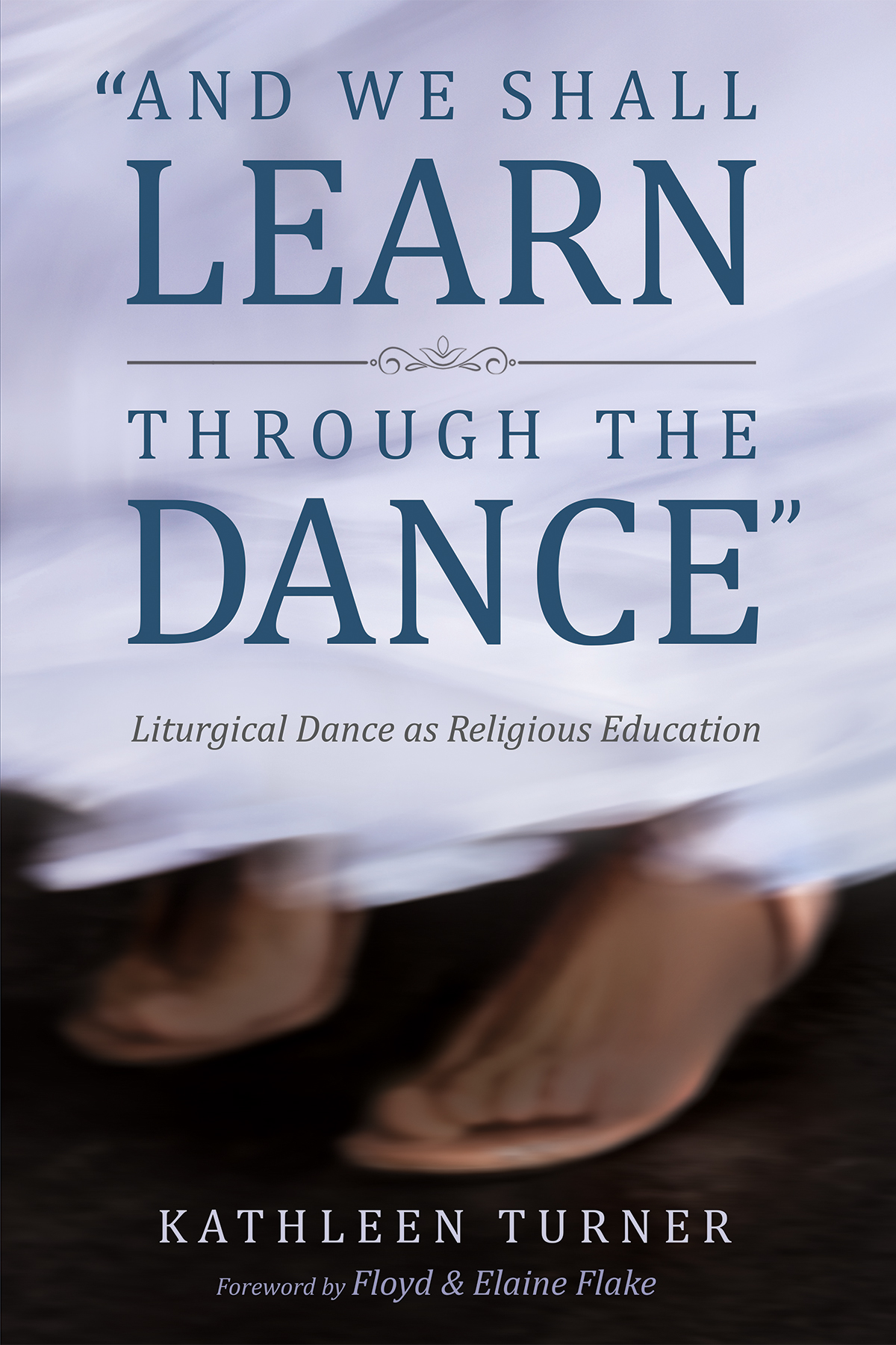 And We Shall Learn Through The Dance Kathleen S Turner