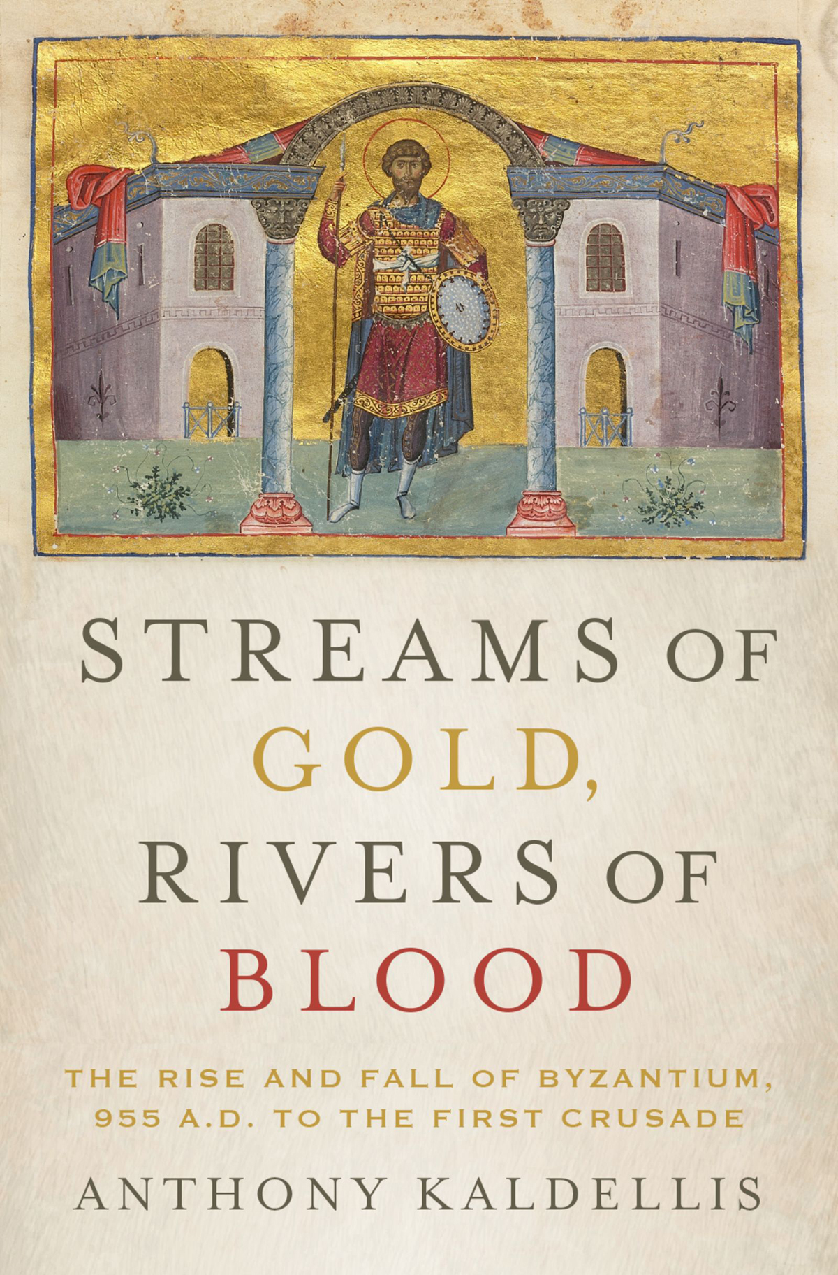 Streams Of Gold Rivers Of Blood Anthony Kaldellis
