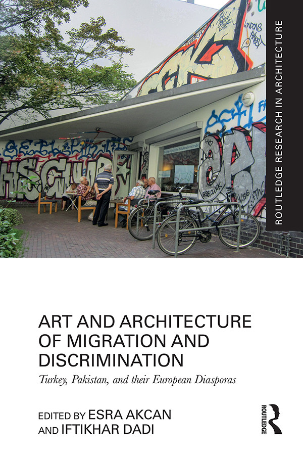 Art And Architecture Of Migration And Discrimination Esra Akcaniftikhar Dadi Iftikhar Dadi