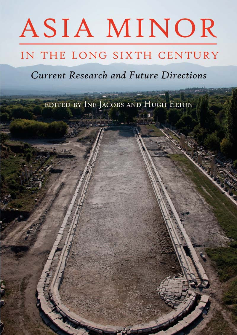 Asia Minor In The Long Sixth Century Ine Jacobshugh Elton