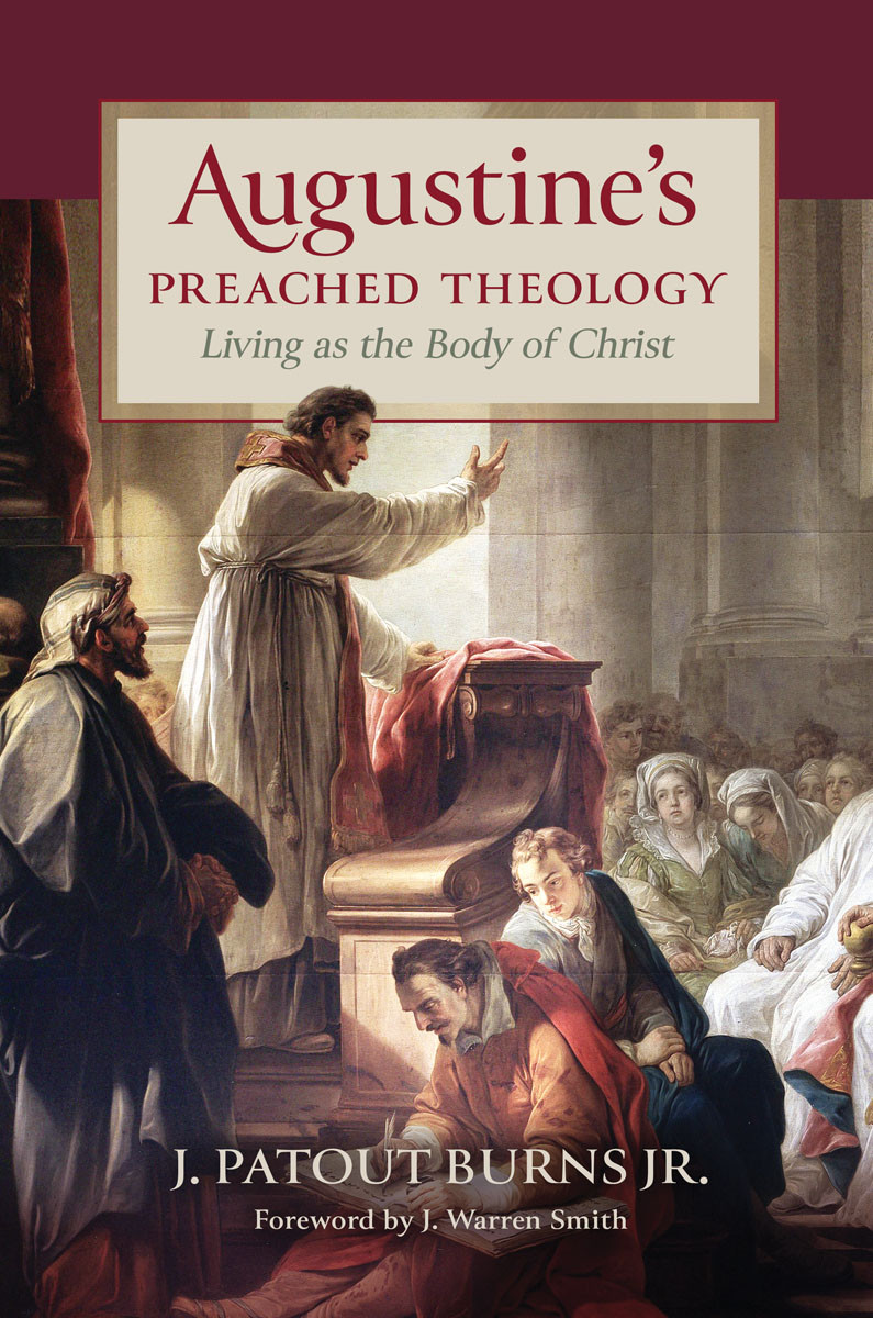 Augustines Preached Theology J Patout Burns