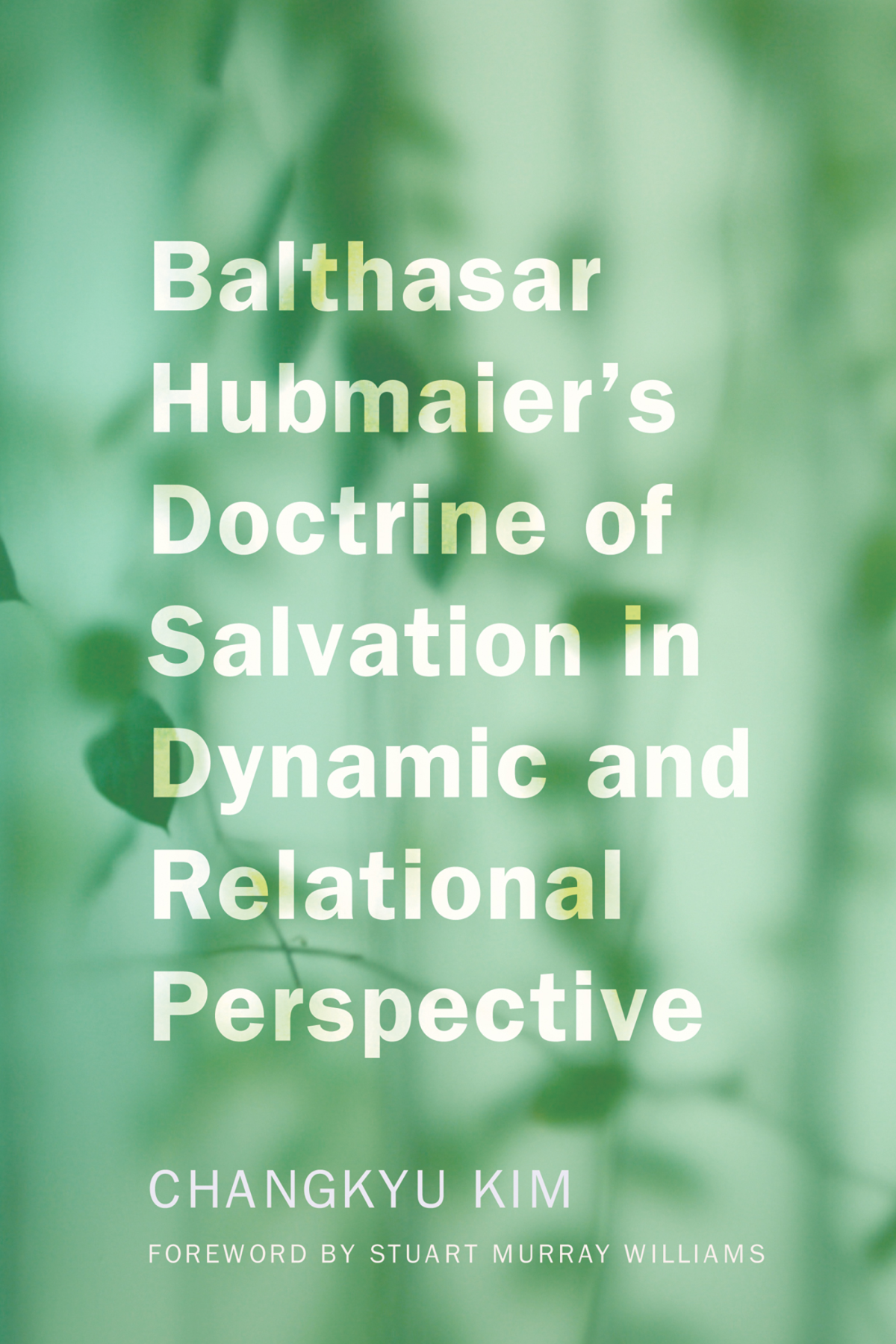 Balthasar Hubmaiers Doctrine Of Salvation In Dynamic And Relational Perspective Changkyu Kim