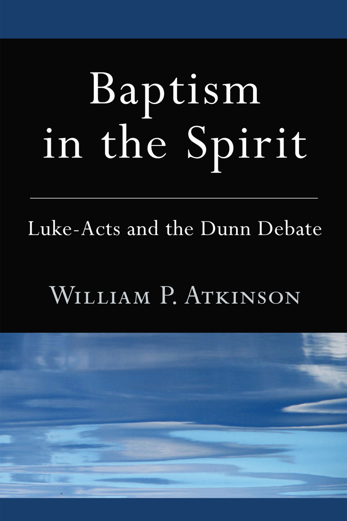 Baptism In The Spirit William P Atkinson Robert W Graves