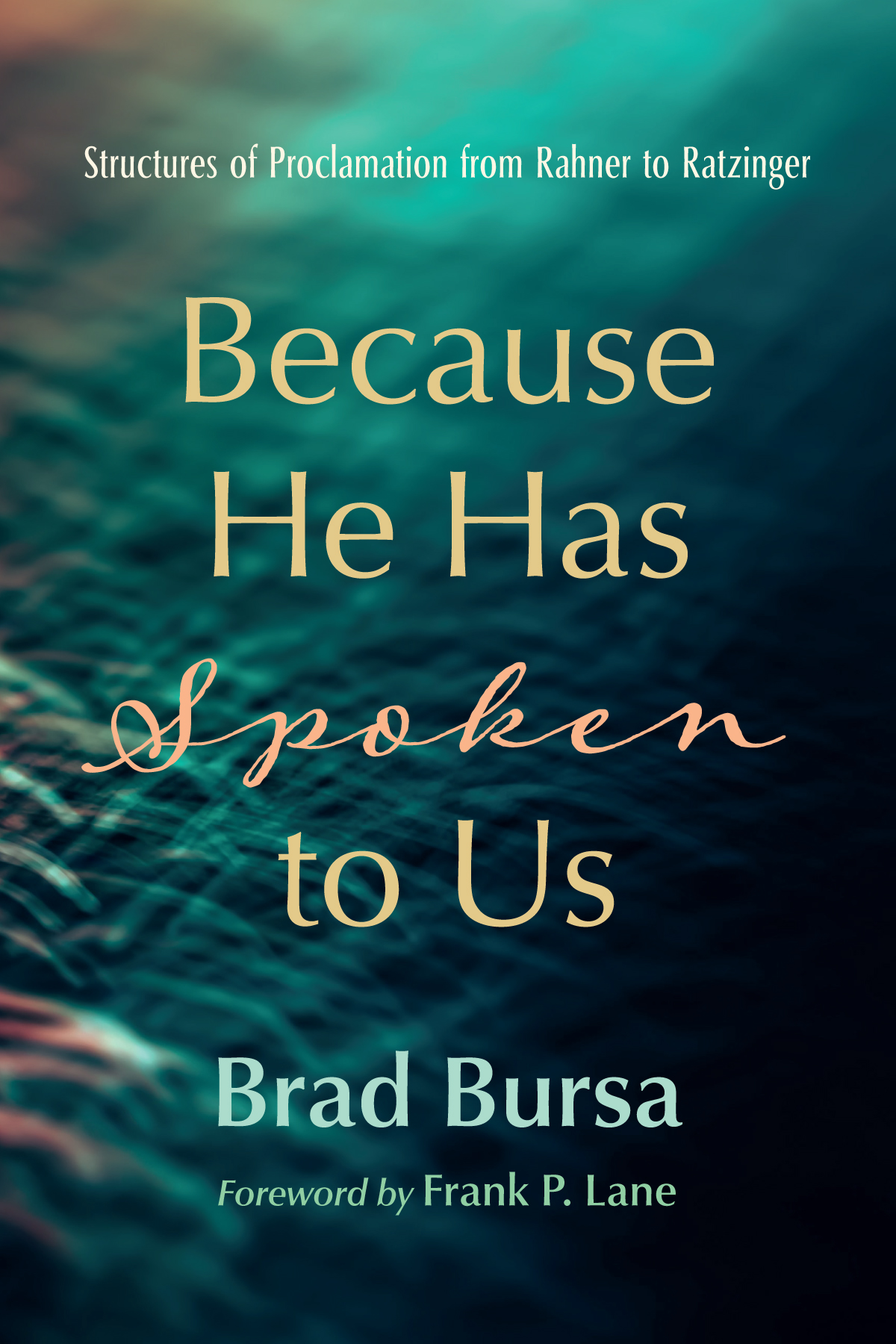 Because He Has Spoken To Us Brad Bursa