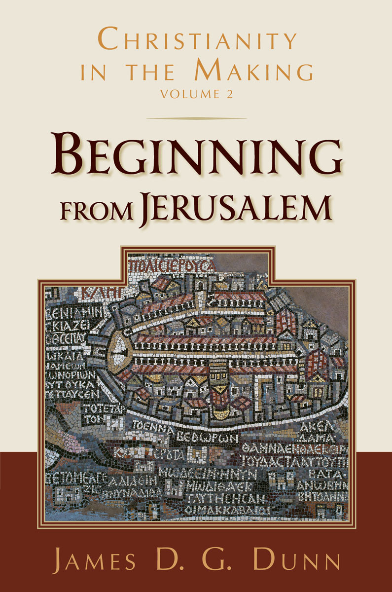 Beginning From Jerusalem James D G Dunn
