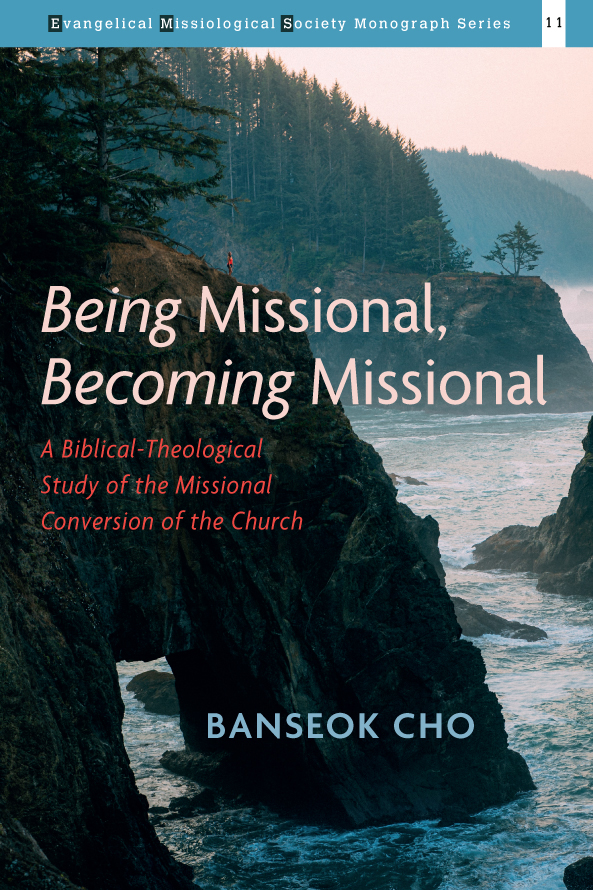 Being Missional Becoming Missional Banseok Cho