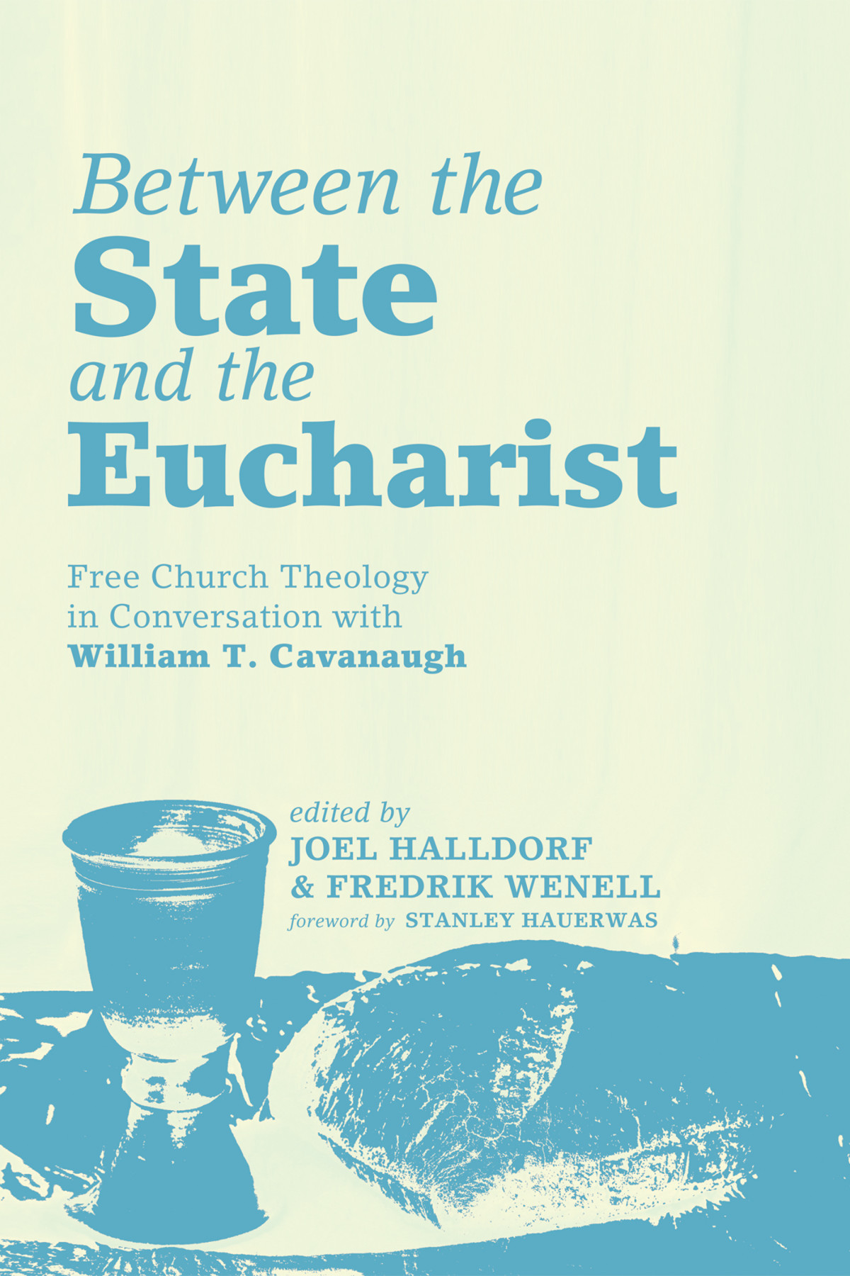 Between The State And The Eucharist Joel Halldorffredrik Wenell Fredrik Wenell Ed