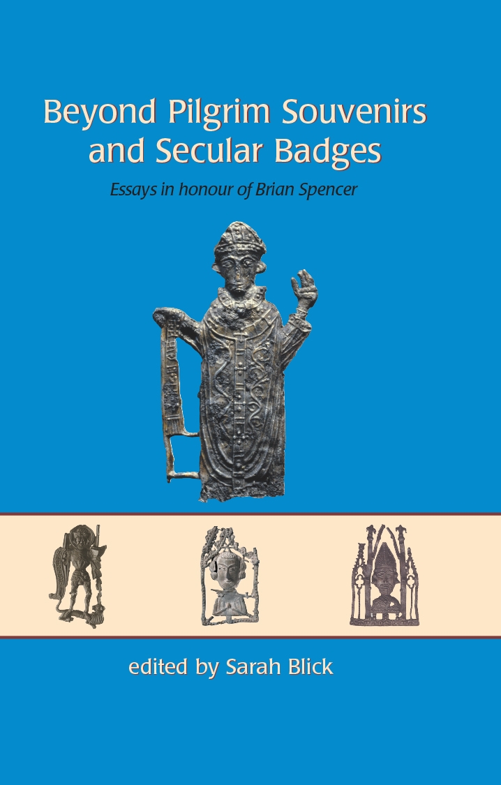 Beyond Pilgrim Souvenirs And Secular Badges Sarah Blick