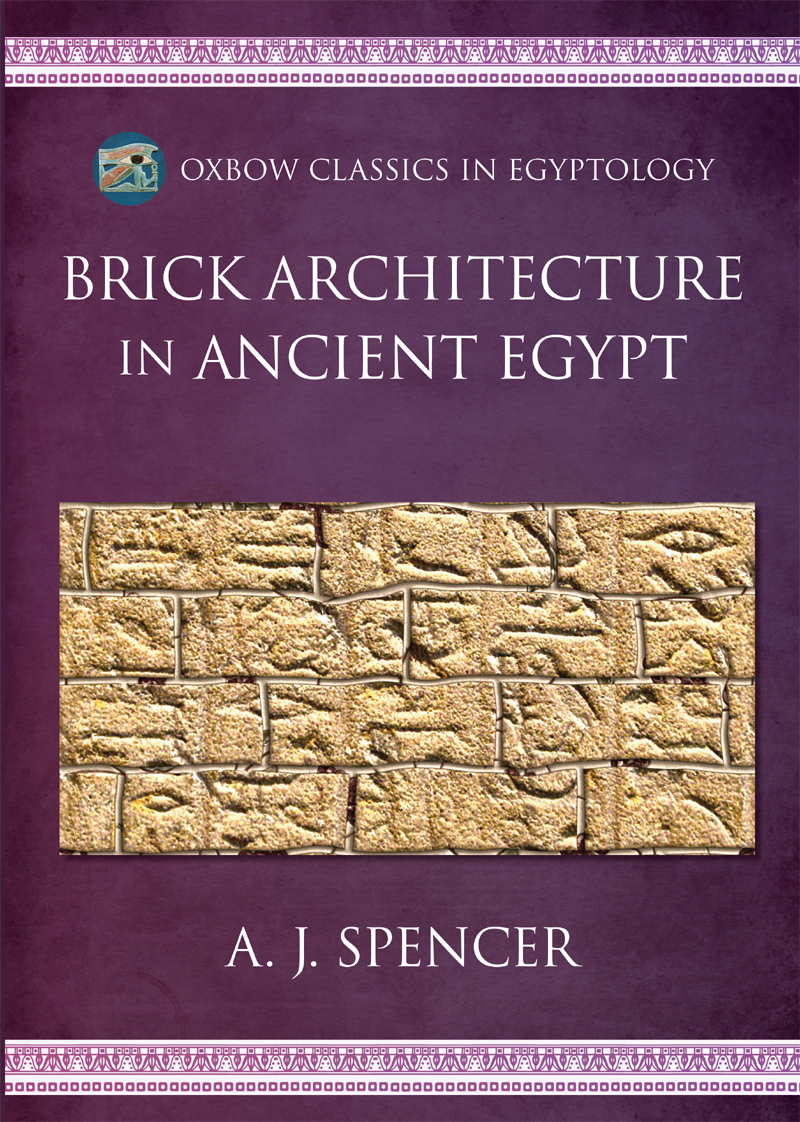 Brick Architecture In Ancient Egypt A J Spencer