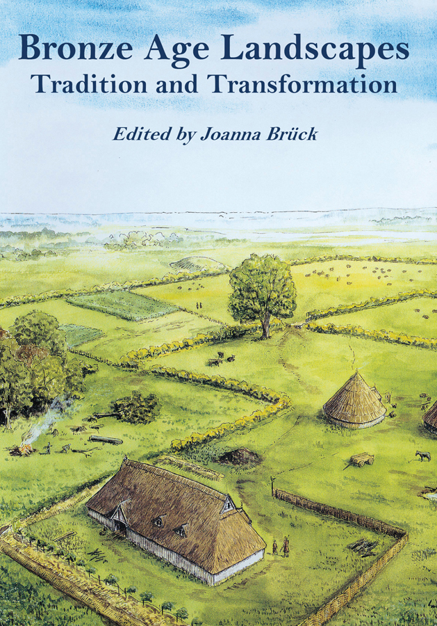Bronze Age Landscapes Joanna Bruck