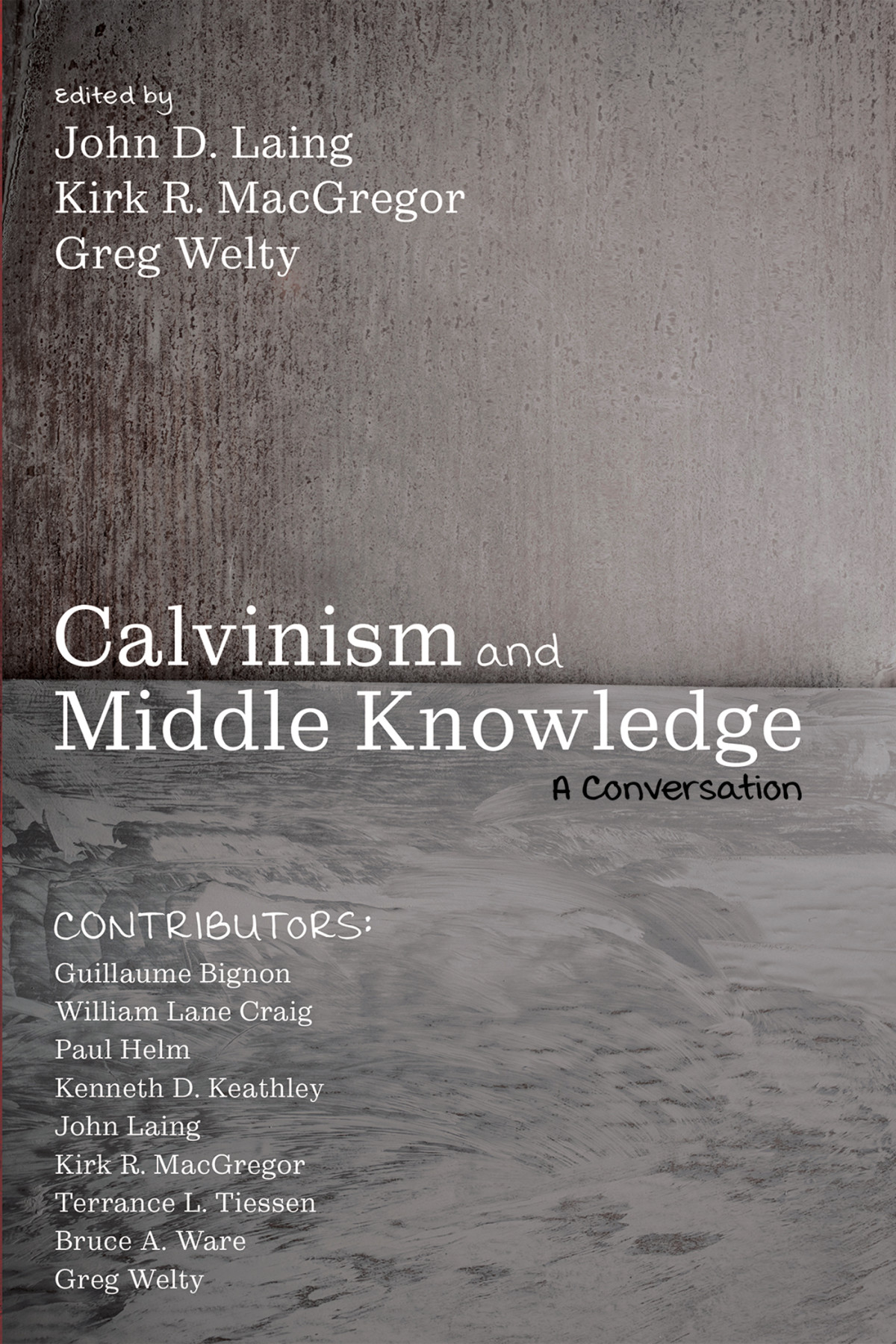 Calvinism And Middle Knowledge John D Laingkirk R Macgregorgreg Welty