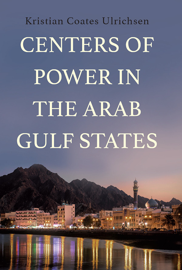 Centers Of Power In The Arab Gulf States Kristian Coates Ulrichsen