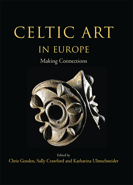 Celtic Art In Europe Christopher Gosdensally Crawfordkatharina Ulmschneider