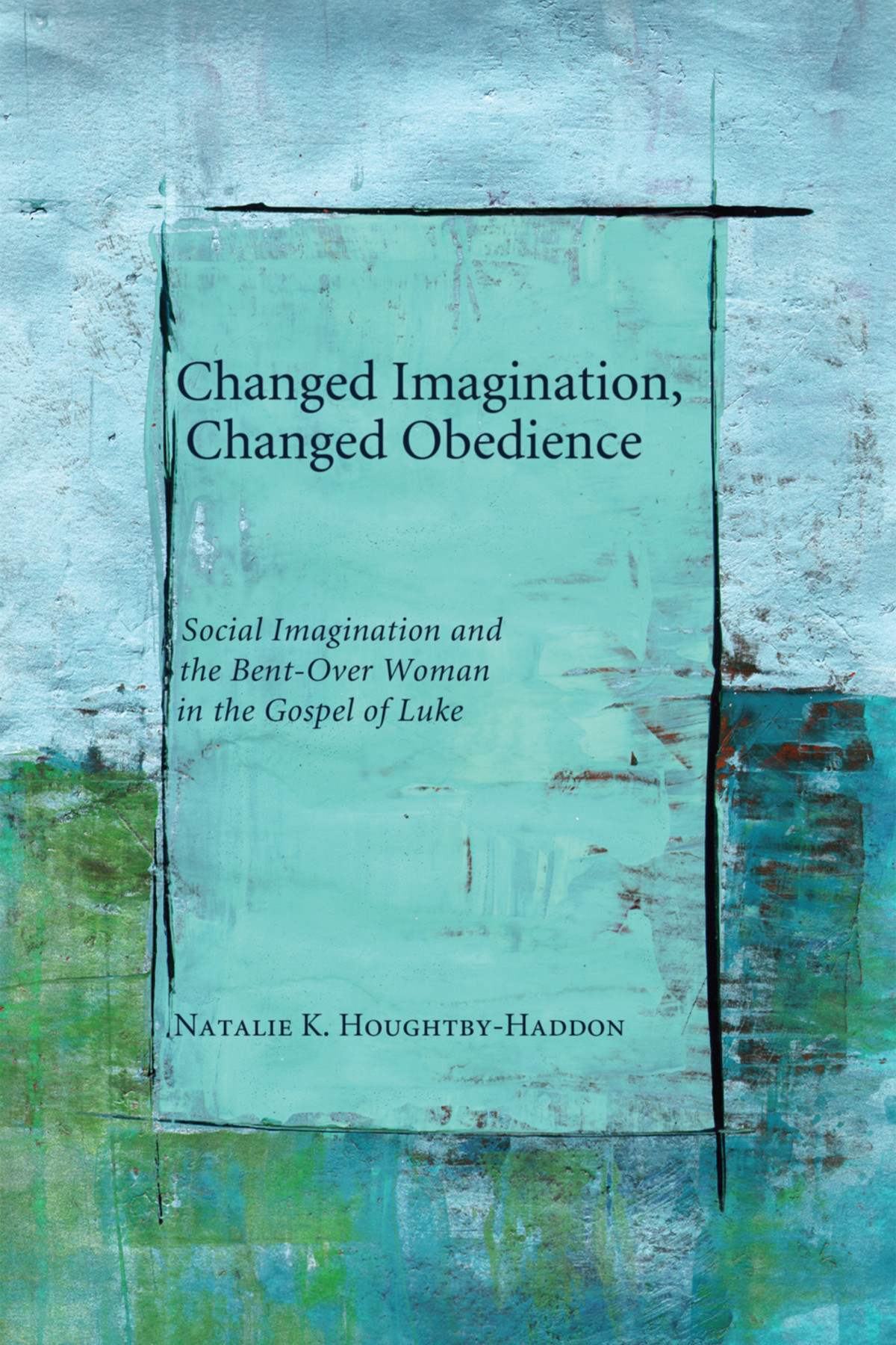 Changed Imagination Changed Obedience Natalie K Houghtbyhaddon
