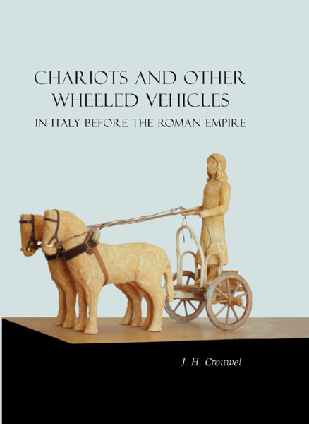 Chariots And Other Wheeled Vehicles In Italy Before The Roman Empire J H Crouwel