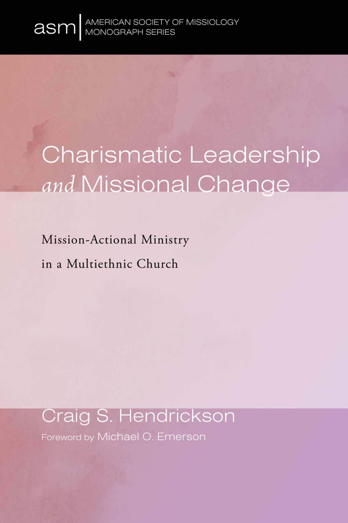 Charismatic Leadership And Missional Change Craig S Hendrickson