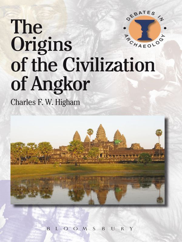 The Origins Of The Civilization Of Angkor Charles Higham