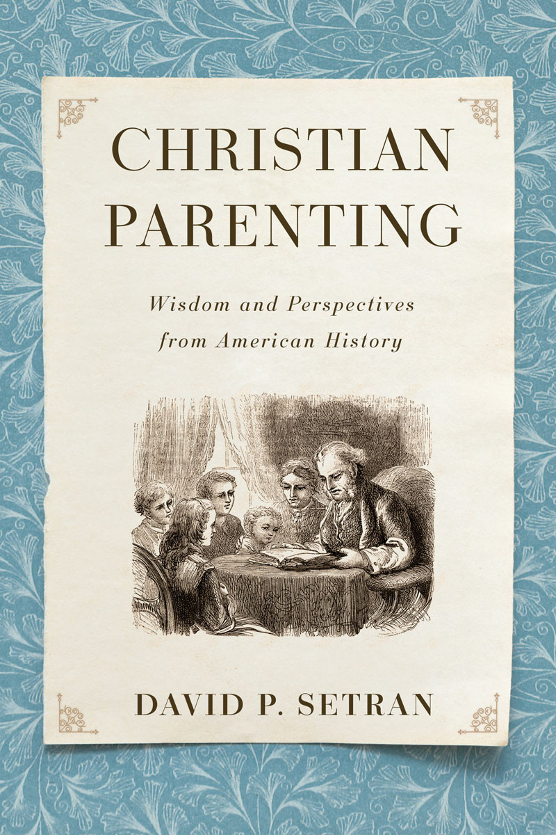 Christian Parenting David P Setran