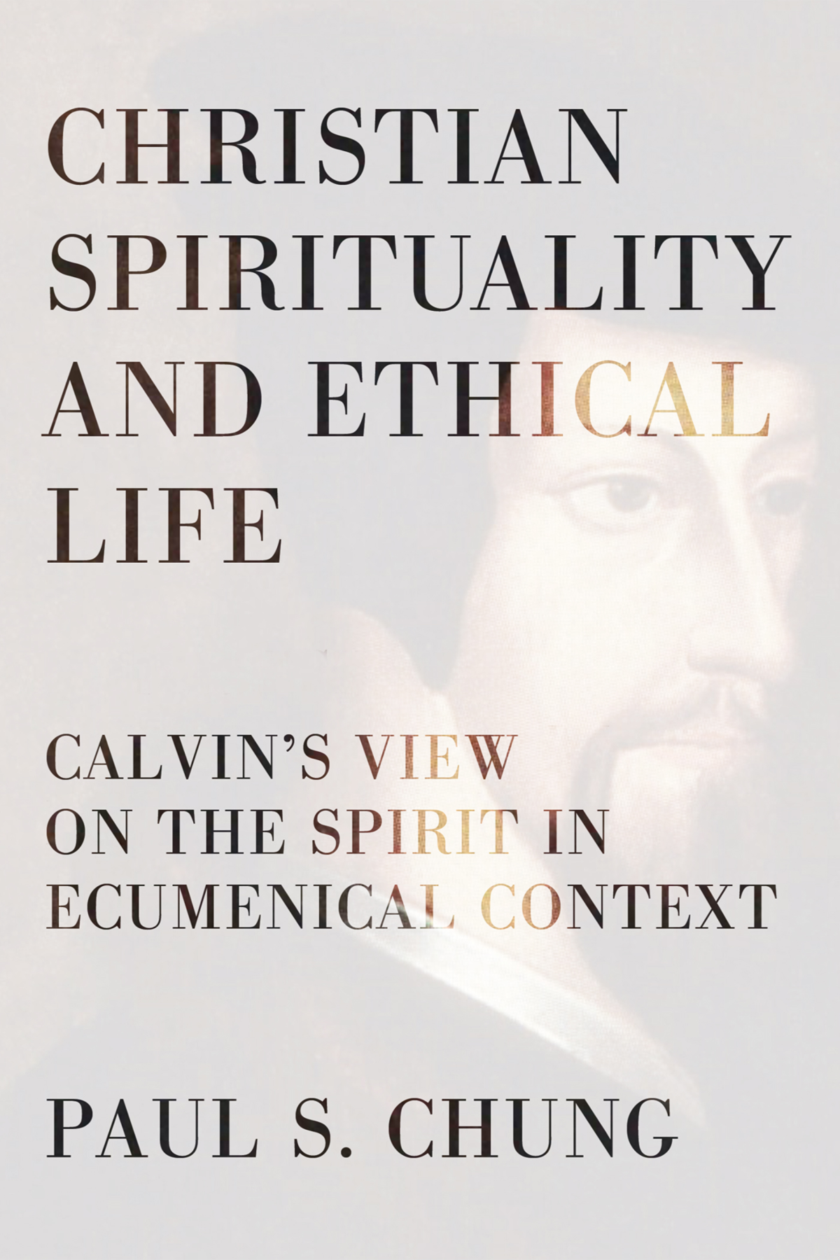 Christian Spirituality And Ethical Life Paul S Chung