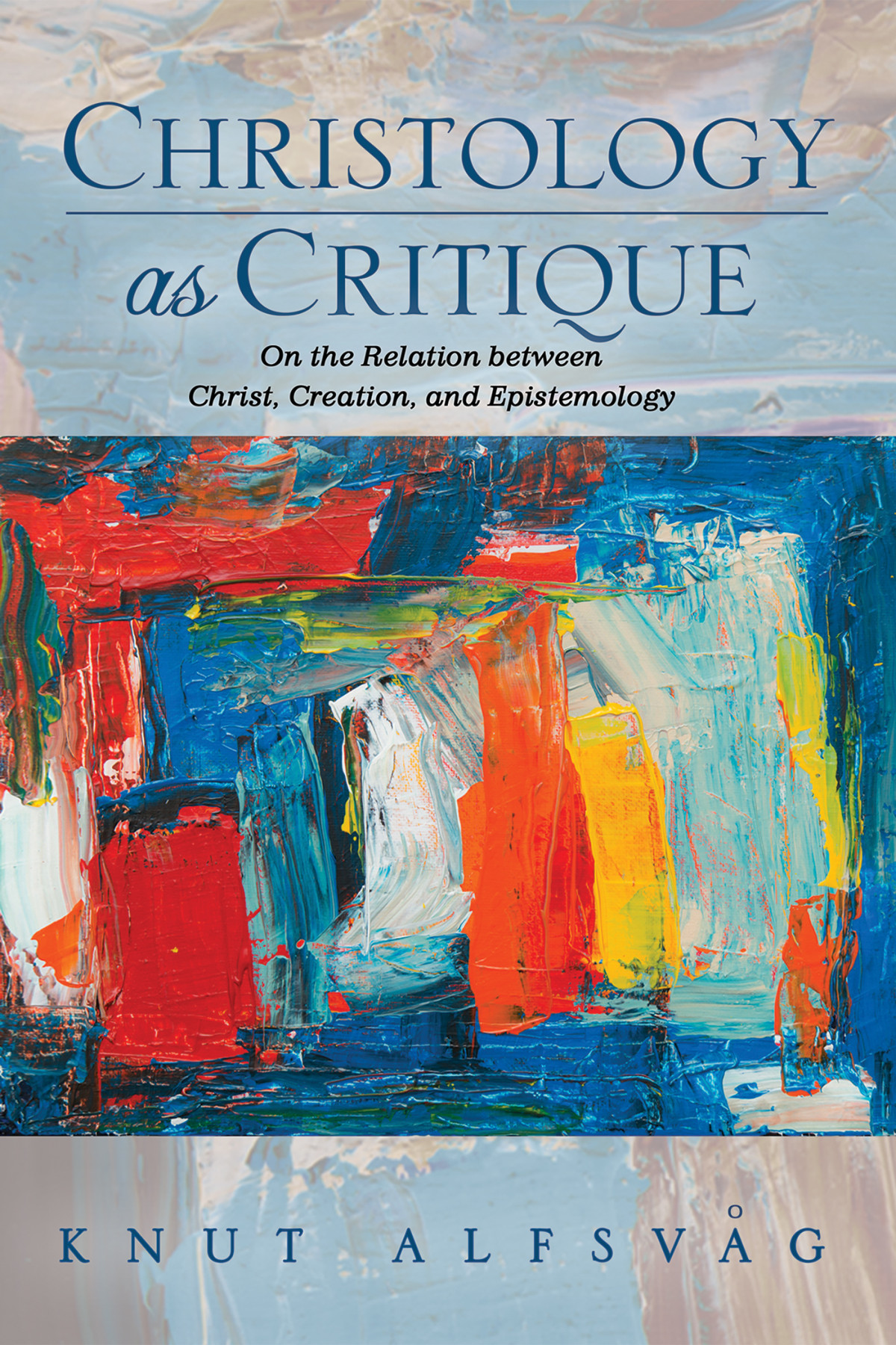 Christology As Critique Knut Alfsvag