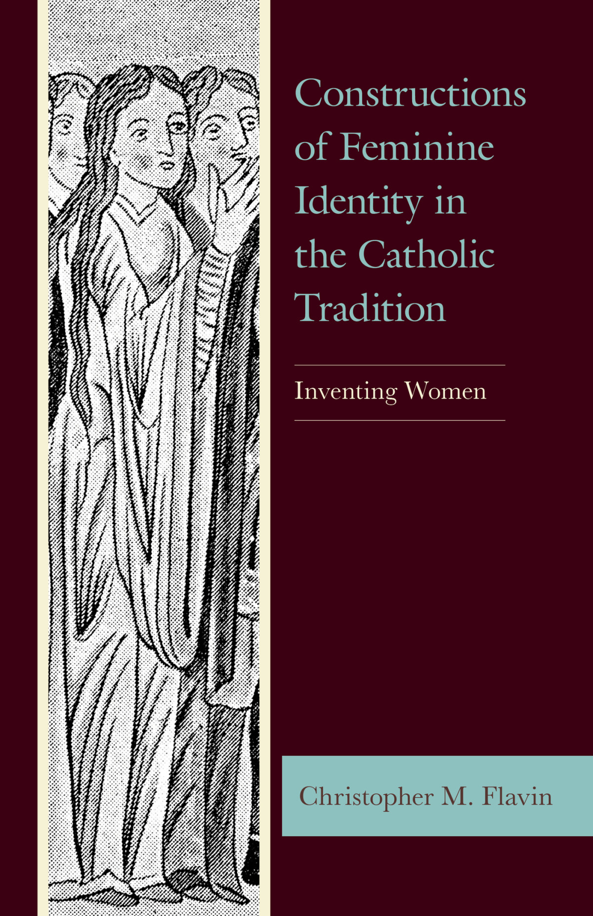 Constructions Of Feminine Identity In The Catholic Tradition Christopher M Flavin