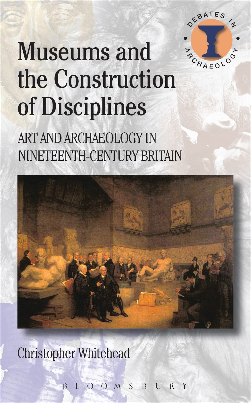 Museums And The Construction Of Disciplines Christopher Whitehead