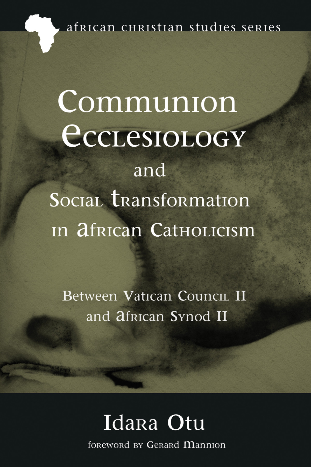 Communion Ecclesiology And Social Transformation In African Catholicism Idara Otu