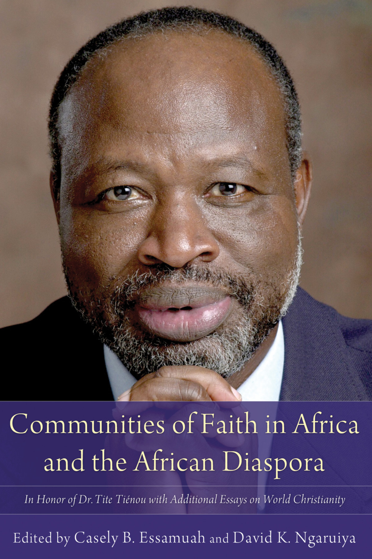Communities Of Faith In Africa And The African Diaspora Casely B Essamuahdavid K Ngaruiya