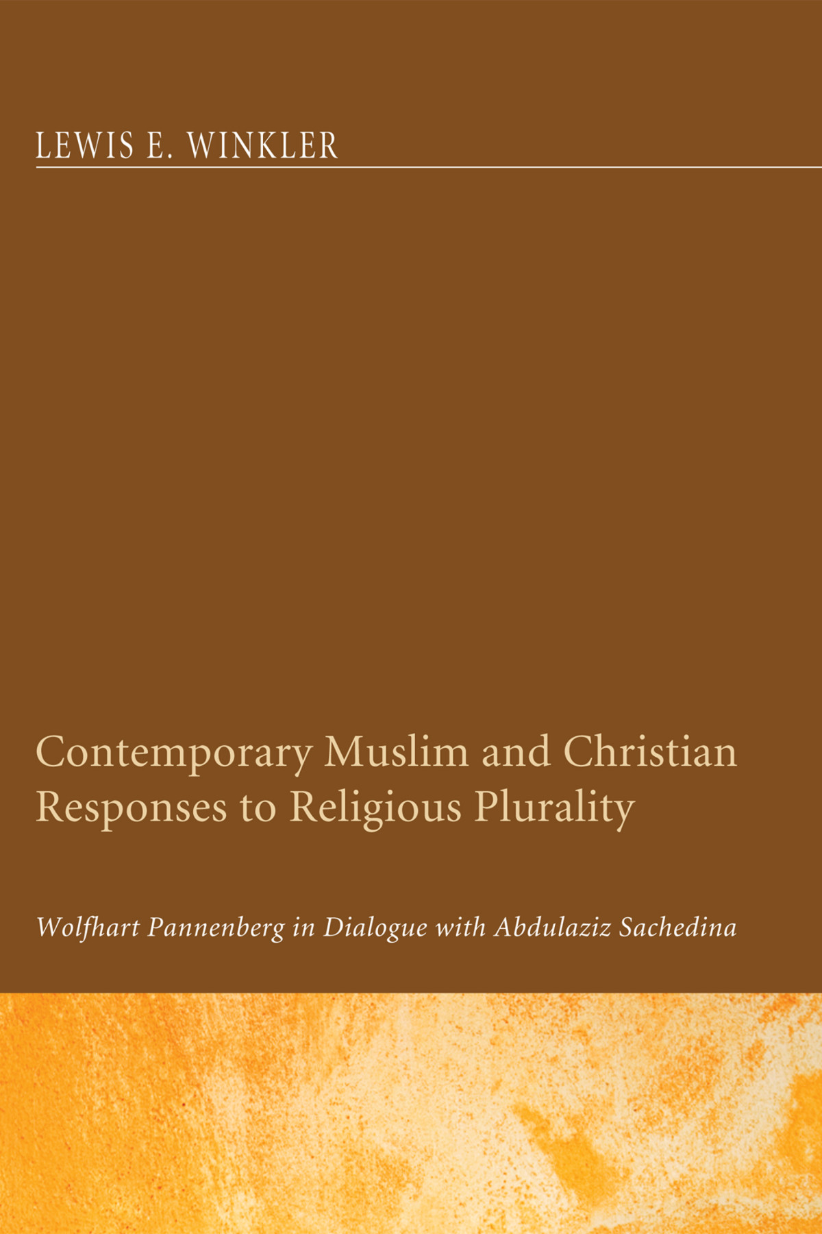 Contemporary Muslim And Christian Responses To Religious Plurality Lewis E Winkler
