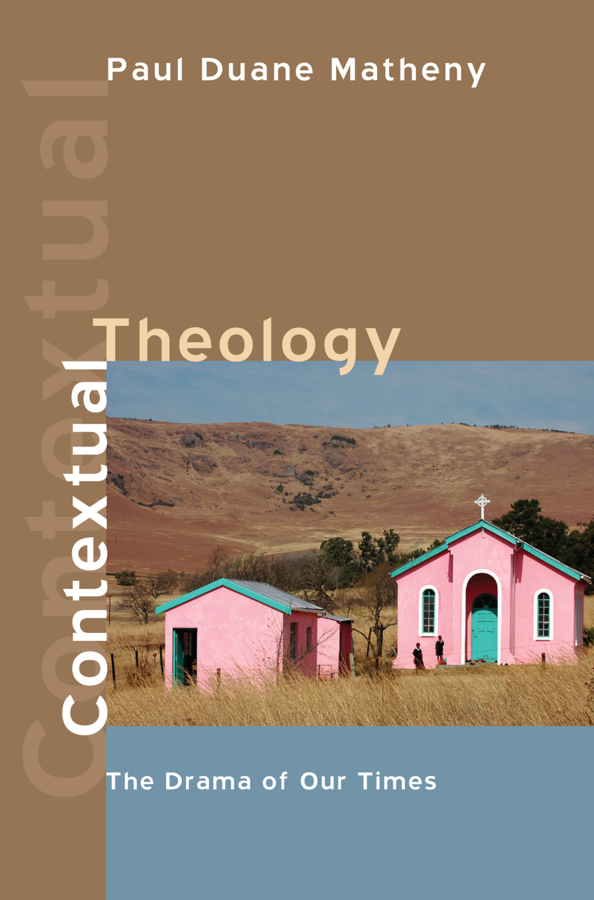 Contextual Theology Paul Duane Matheny