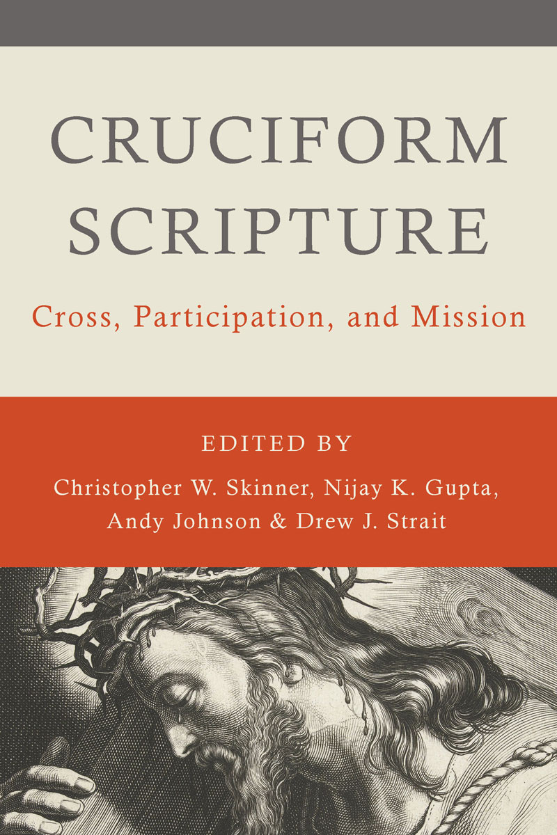Cruciform Scripture Christopher W Skinnernijay K Guptaandy Johnsondrew J Strait