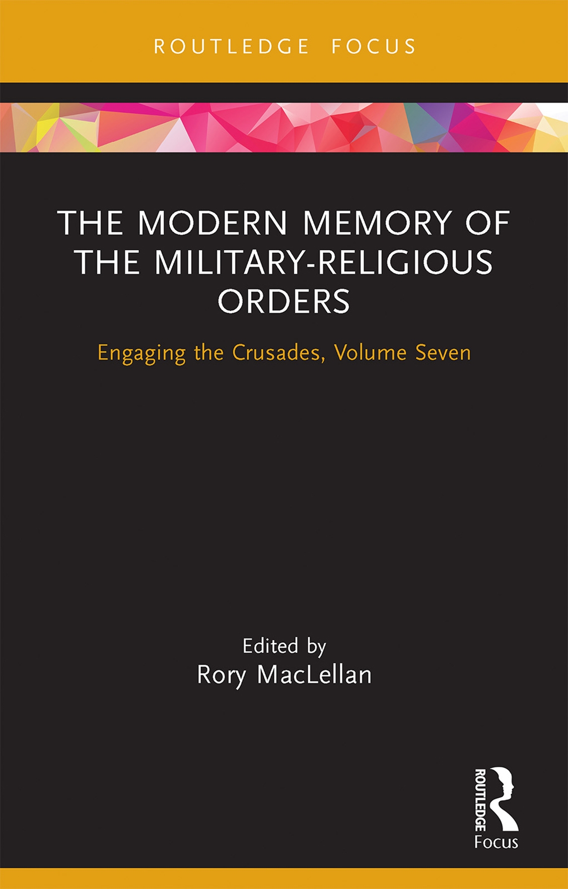 The Modern Memory Of The Militaryreligious Orders Rory Maclellan