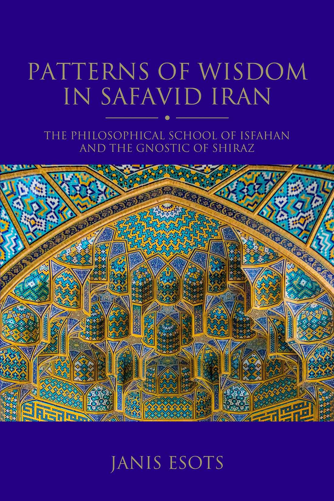 Patterns Of Wisdom In Safavid Iran Janis Esots