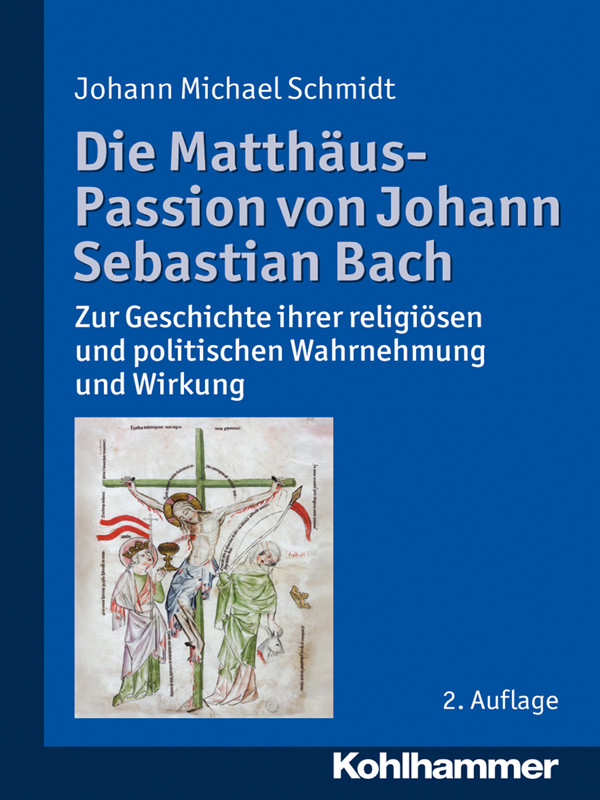 Die Matthuspassion Von Johann Sebastian Bach Johann Michael Schmidt