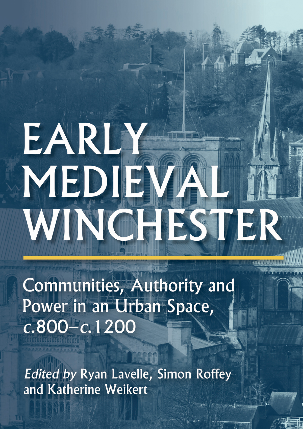 Early Medieval Winchester Ryan Lavellesimon Roffeykatherine Weikert