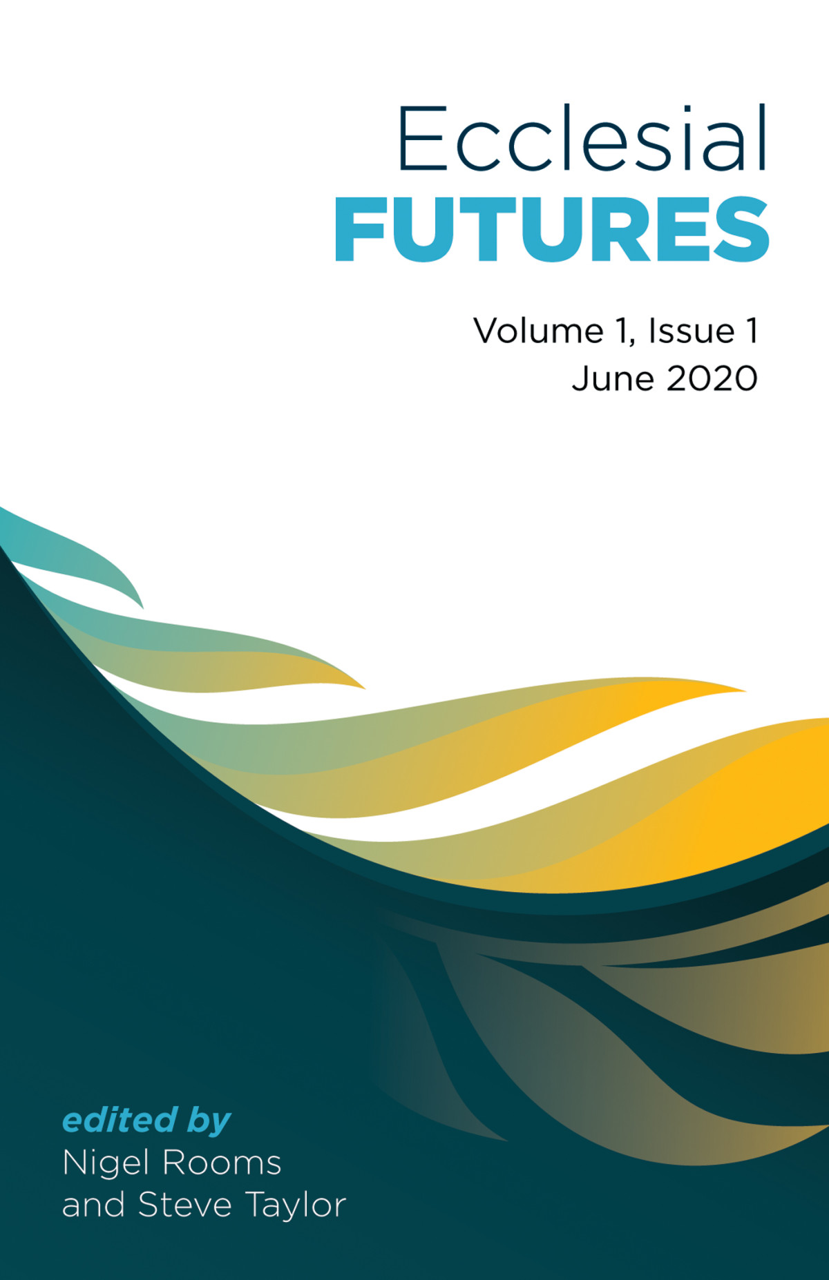Ecclesial Futures Volume 1 Issue 1 Nigel Roomssteve Taylor