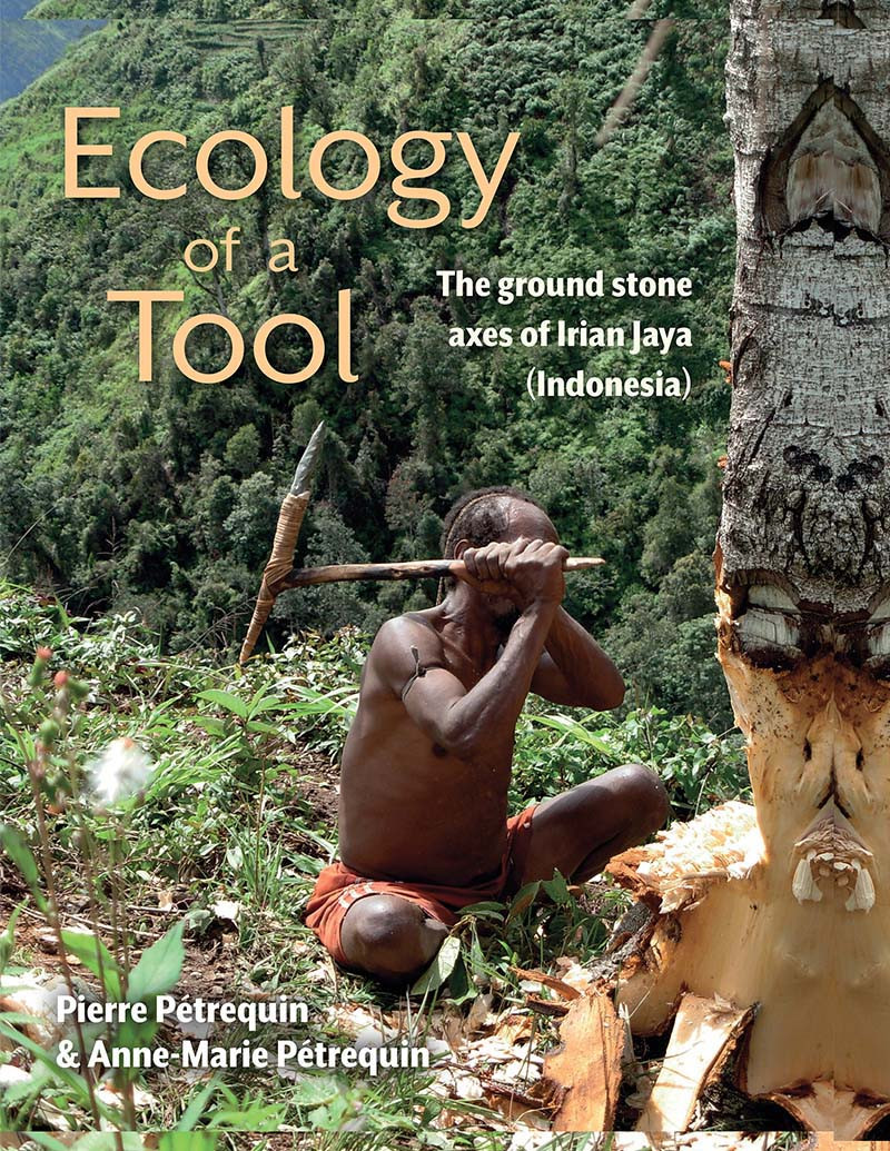 Ecology Of A Tool Pierre Perequinannemarie Petrequin Annemarie Petrequin Alexandre Pelletiermichaud
