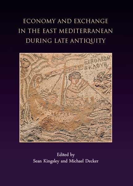 Economy And Exchange In The East Mediterranean During Late Antiquity Sean A Kingsleymichael Decker