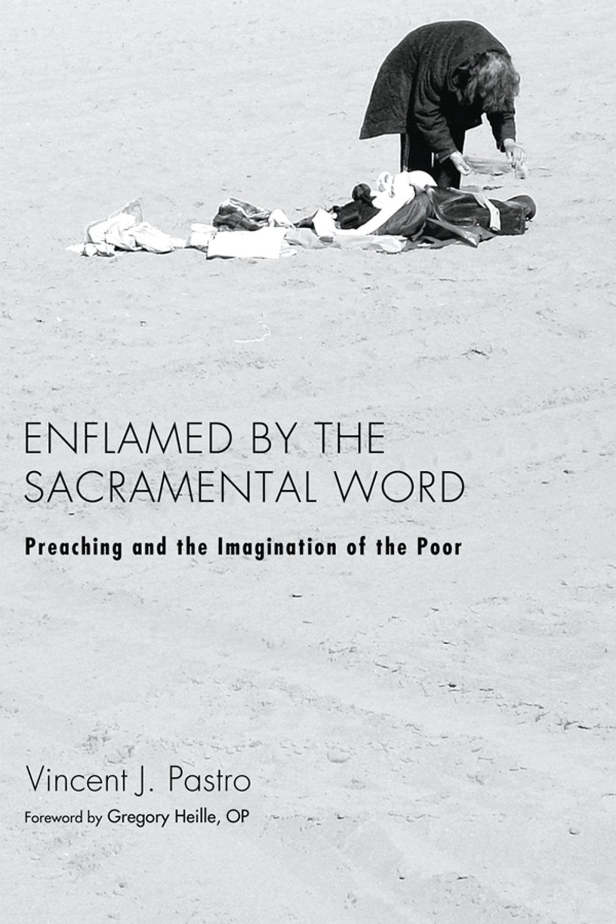 Enflamed By The Sacramental Word Vincent J Pastro