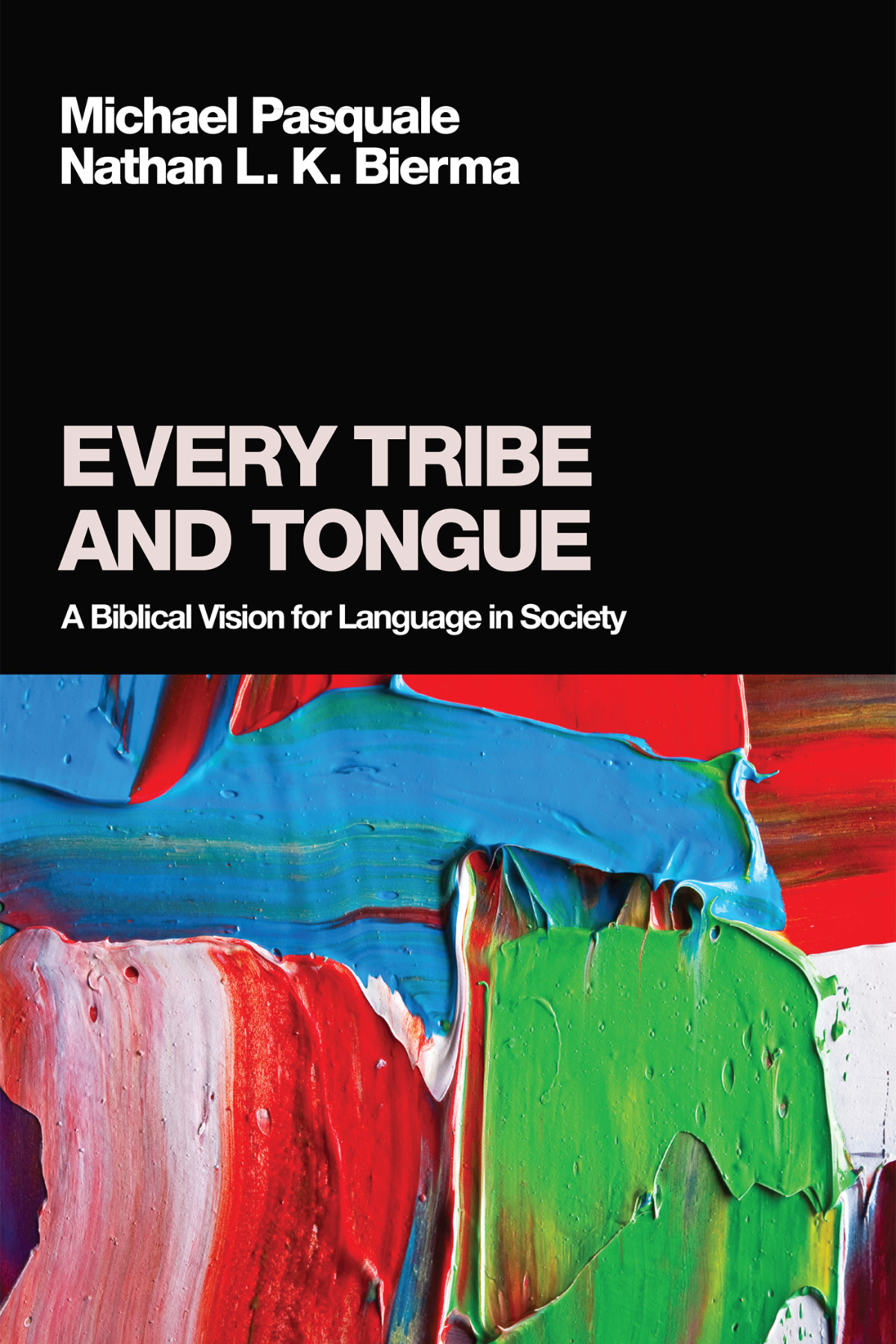 Every Tribe And Tongue Michael Pasqualenathan L K Bierma