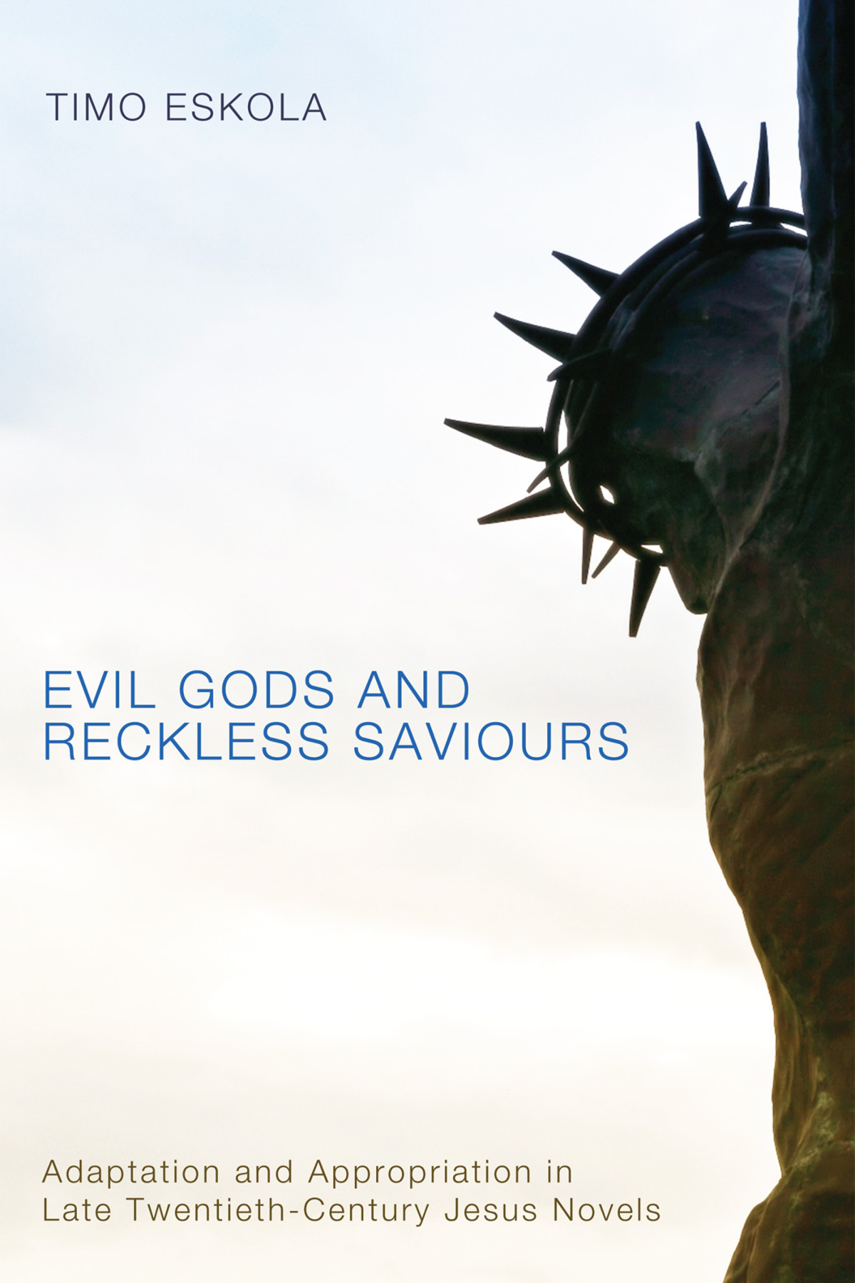 Evil Gods And Reckless Saviours Timo Eskola