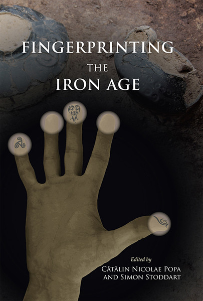 Fingerprinting The Iron Age Approaches To Identity In The European Iron Age Ctlin Nicolae Popasimon Stoddart