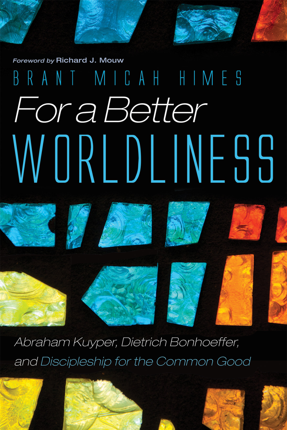 For A Better Worldliness Brant M Himes