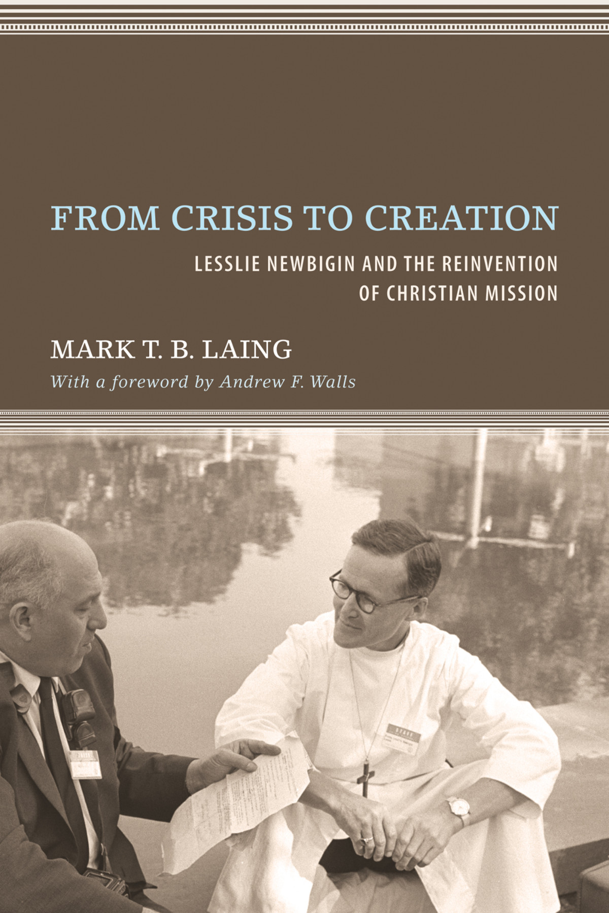 From Crisis To Creation Mark T B Laing