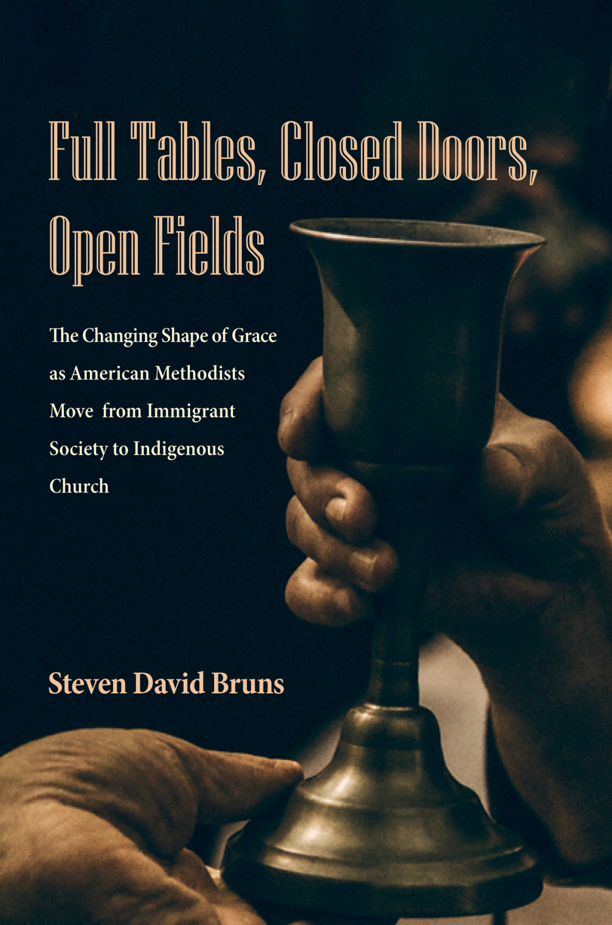 Full Tables Closed Doors Open Fields Steven David Bruns