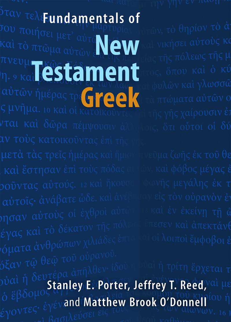 Fundamentals Of New Testament Greek Stanley E Porterjeffrey T Reedmatthew Brook Odonnell