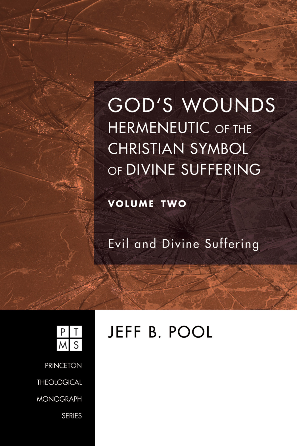 Gods Wounds Hermeneutic Of The Christian Symbol Of Divine Suffering Volume Two Jeff B Pool