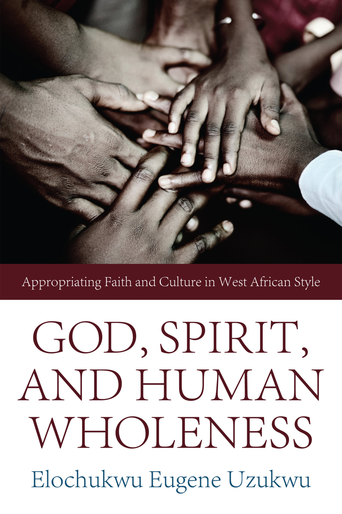 God Spirit And Human Wholeness Elochukwu Eugene Uzukwu